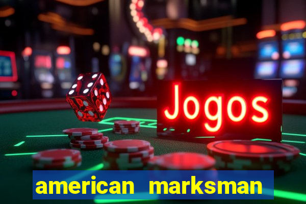 american marksman apk dinheiro infinito